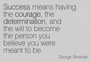 Quotation-George-Sheehan-courage-determination-success-inspirational-wisdom-Meetville-Quotes-41012